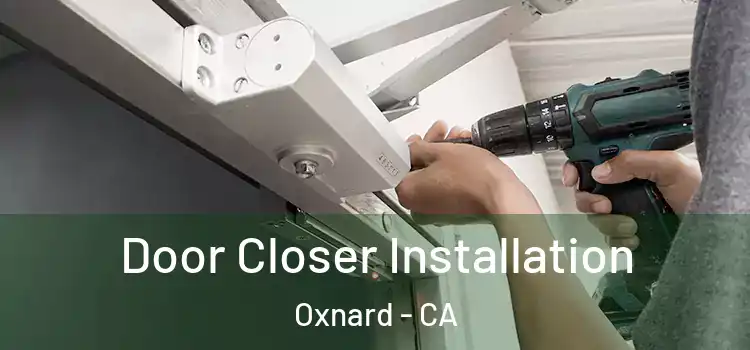  Door Closer Installation Oxnard - CA