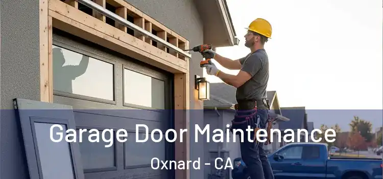 Garage Door Maintenance Oxnard - CA