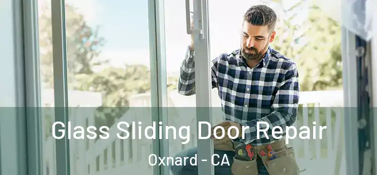 Glass Sliding Door Repair Oxnard - CA