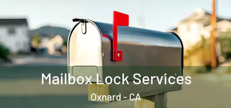 Mailbox Lock Services Oxnard - CA